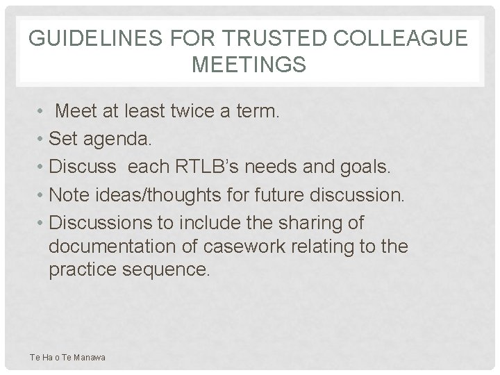 GUIDELINES FOR TRUSTED COLLEAGUE MEETINGS • Meet at least twice a term. • Set