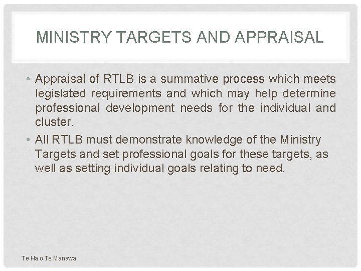 MINISTRY TARGETS AND APPRAISAL • Appraisal of RTLB is a summative process which meets