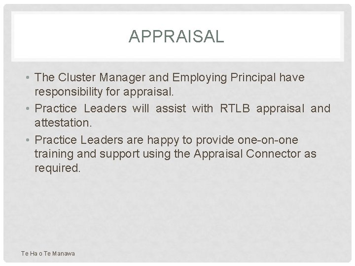 APPRAISAL • The Cluster Manager and Employing Principal have responsibility for appraisal. • Practice