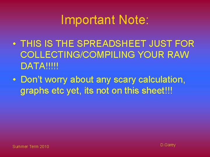 Important Note: • THIS IS THE SPREADSHEET JUST FOR COLLECTING/COMPILING YOUR RAW DATA!!!!! •