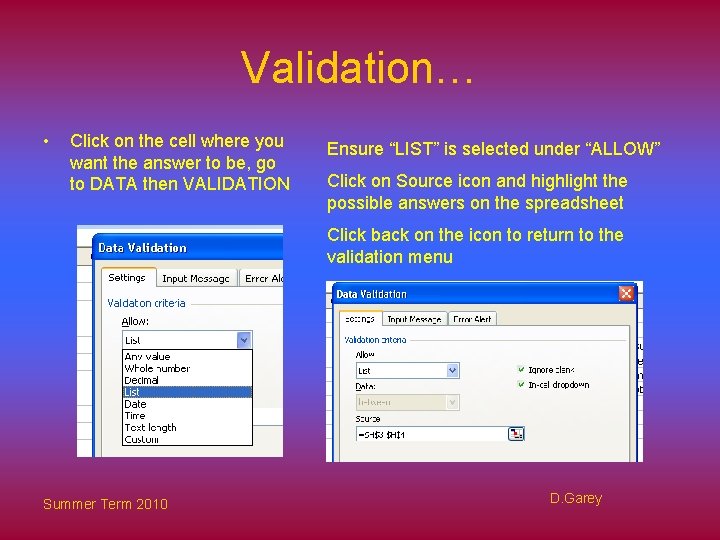 Validation… • Click on the cell where you want the answer to be, go