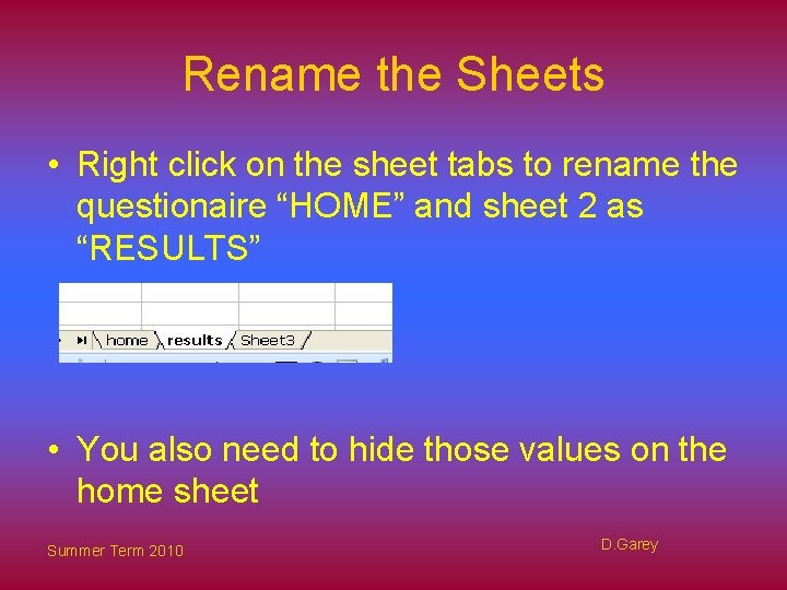 Rename the Sheets • Right click on the sheet tabs to rename the questionaire