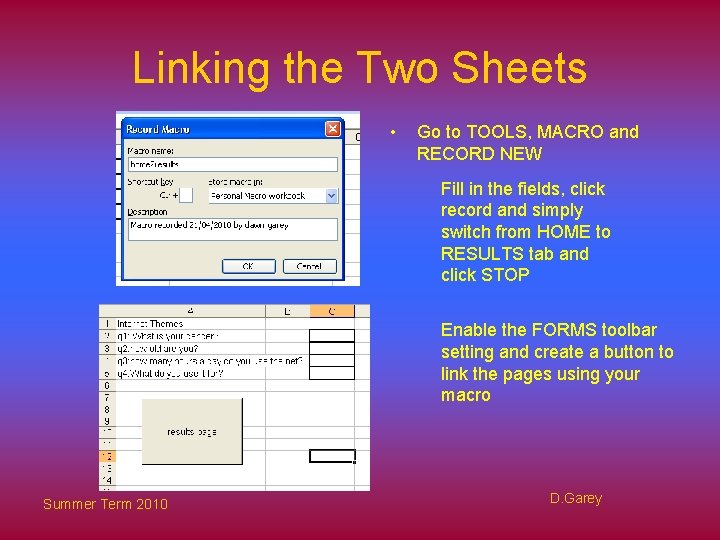Linking the Two Sheets • Go to TOOLS, MACRO and RECORD NEW Fill in