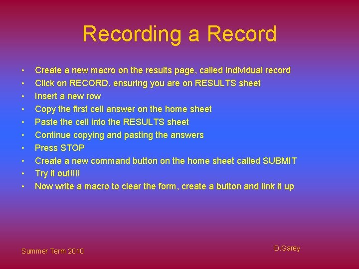 Recording a Record • • • Create a new macro on the results page,
