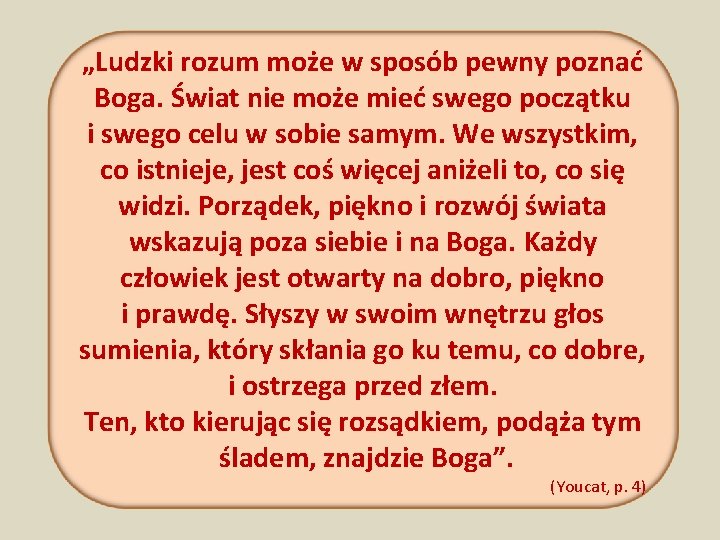 „Ludzki rozum może w sposób pewny poznać Boga. Świat nie może mieć swego początku