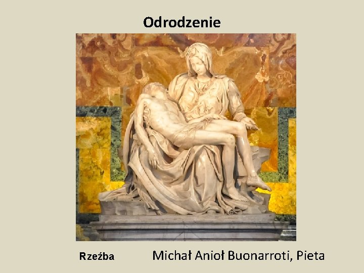 Odrodzenie Rzeźba Michał Anioł Buonarroti, Pieta 