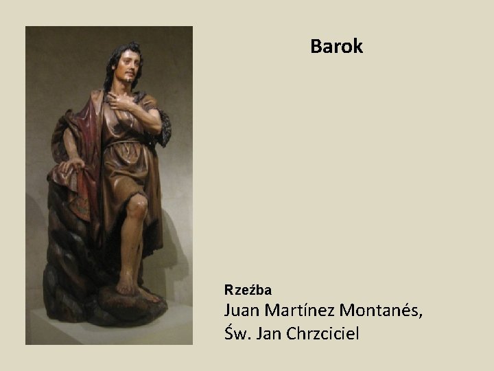 Barok Rzeźba Juan Martínez Montanés, Św. Jan Chrzciciel 