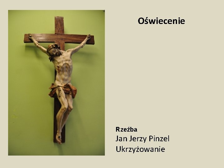 Oświecenie Rzeźba Jan Jerzy Pinzel Ukrzyżowanie 