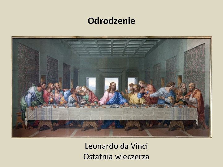 Odrodzenie Leonardo da Vinci Ostatnia wieczerza 