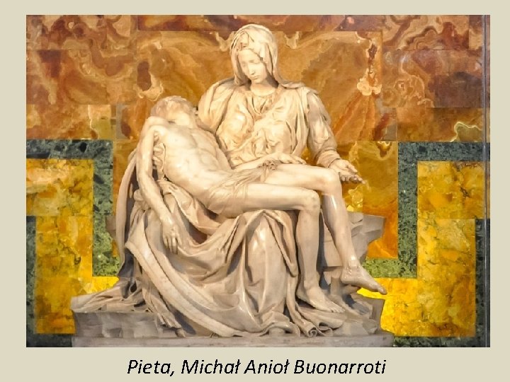 Pieta, Michał Anioł Buonarroti 