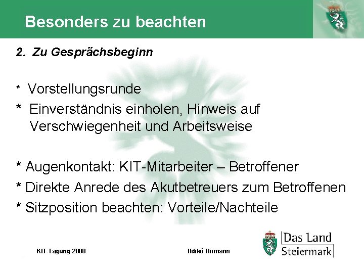 Besonders zu beachten 2. Zu Gesprächsbeginn * Vorstellungsrunde * Einverständnis einholen, Hinweis auf Verschwiegenheit