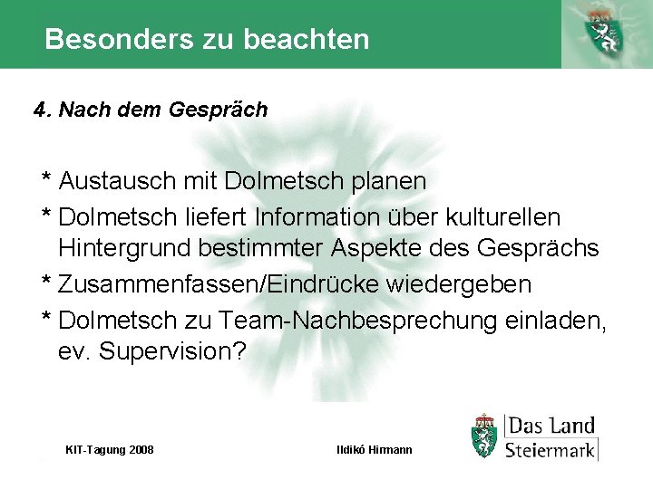 Besonders zu beachten 4. Nach dem Gespräch * Austausch mit Dolmetsch planen * Dolmetsch