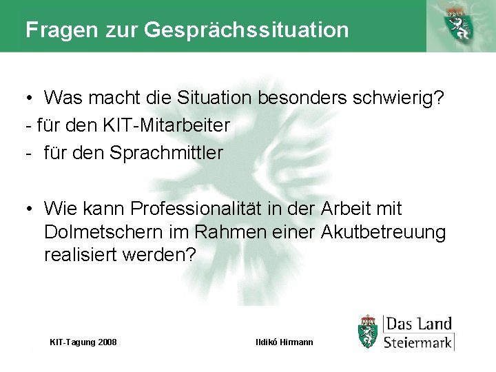 Fragen zur Gesprächssituation • Was macht die Situation besonders schwierig? - für den KIT-Mitarbeiter