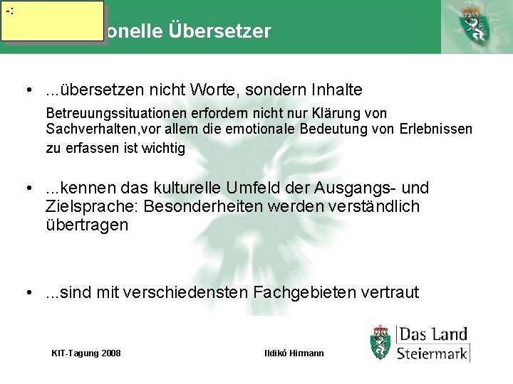 -: Professionelle Übersetzer • . . . übersetzen nicht Worte, sondern Inhalte Betreuungssituationen erfordern