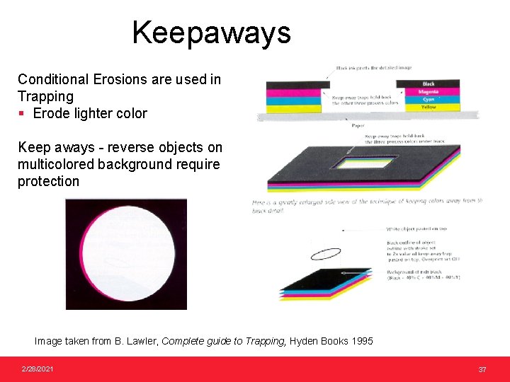 Keepaways Conditional Erosions are used in Trapping § Erode lighter color Keep aways -