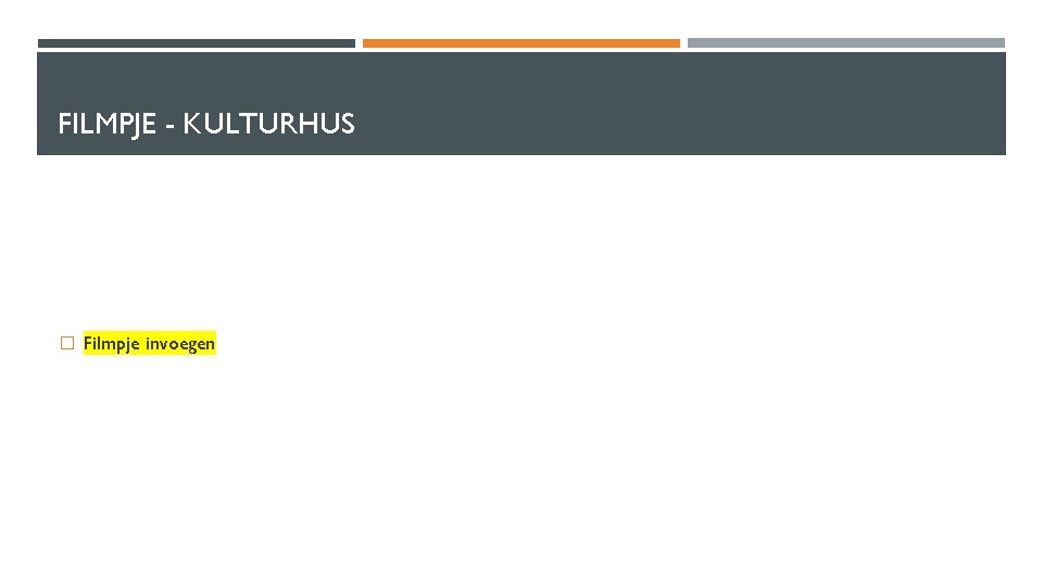 FILMPJE - KULTURHUS � Filmpje invoegen 
