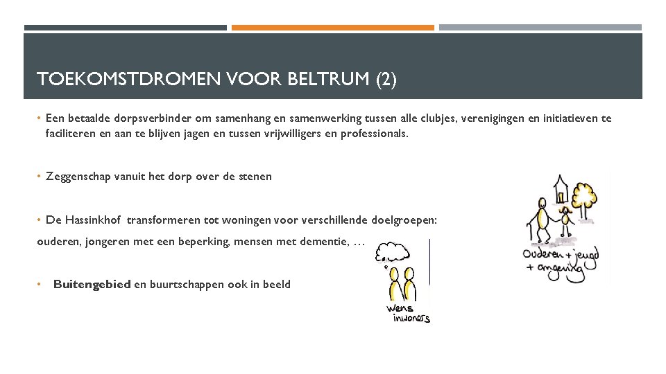 TOEKOMSTDROMEN VOOR BELTRUM (2) • Een betaalde dorpsverbinder om samenhang en samenwerking tussen alle