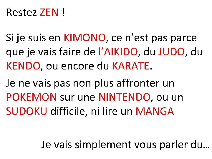 Restez ZEN ! Si je suis en KIMONO, ce n’est pas parce que je