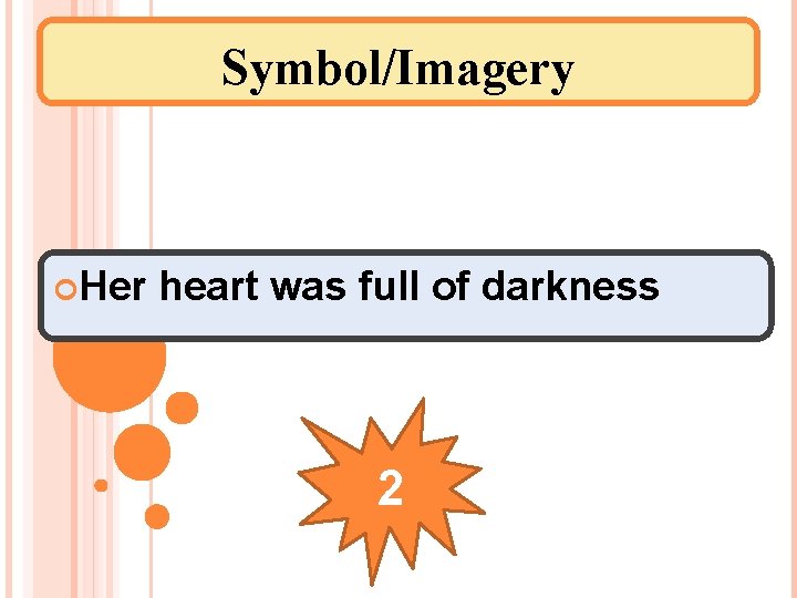 Symbol/Imagery Her heart was full of darkness 2 