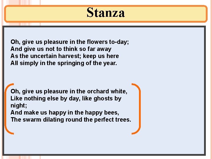 Stanza Oh, give us pleasure in the flowers to-day; And give us not to