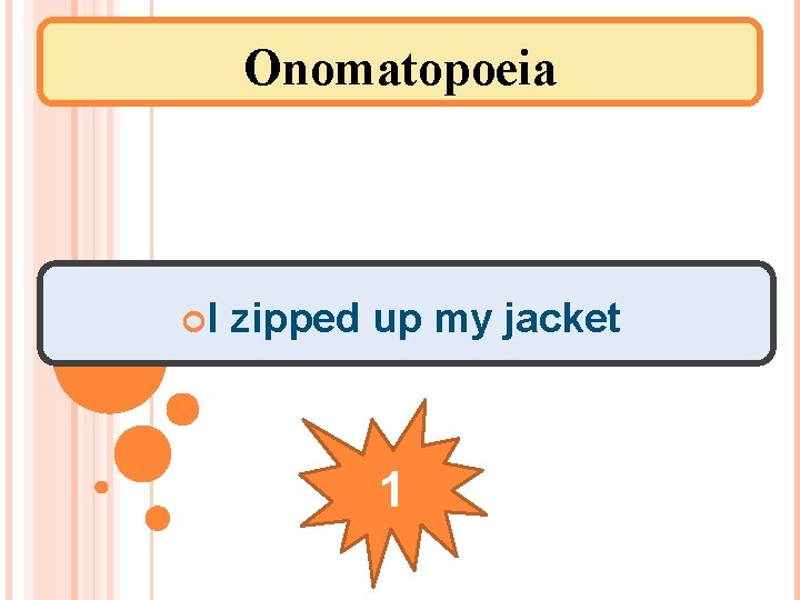 Onomatopoeia I zipped up my jacket 1 