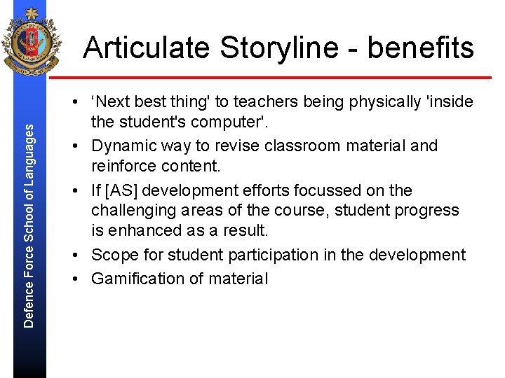 Defence Force School of Languages Articulate Storyline - benefits • ‘Next best thing' to