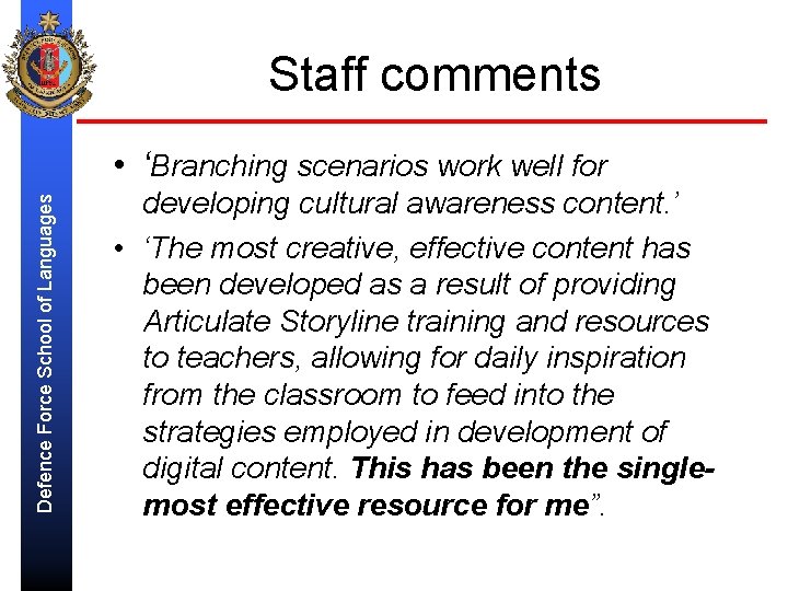 Staff comments Defence Force School of Languages • ‘Branching scenarios work well for developing