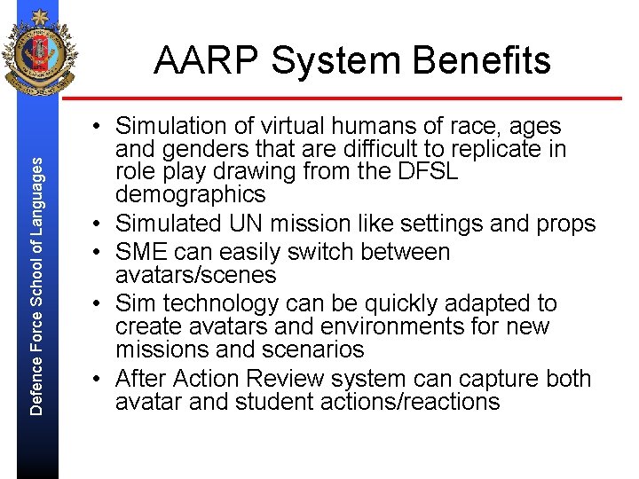 Defence Force School of Languages AARP System Benefits • Simulation of virtual humans of