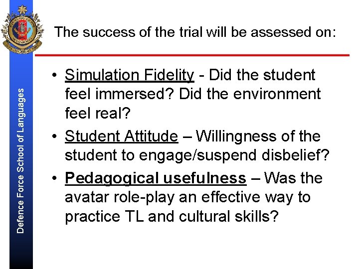 Defence Force School of Languages The success of the trial will be assessed on: