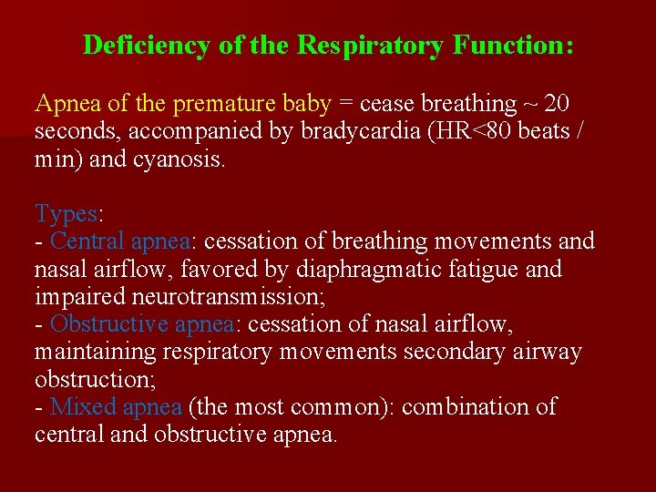 Deficiency of the Respiratory Function: Apnea of the premature baby = cease breathing ~