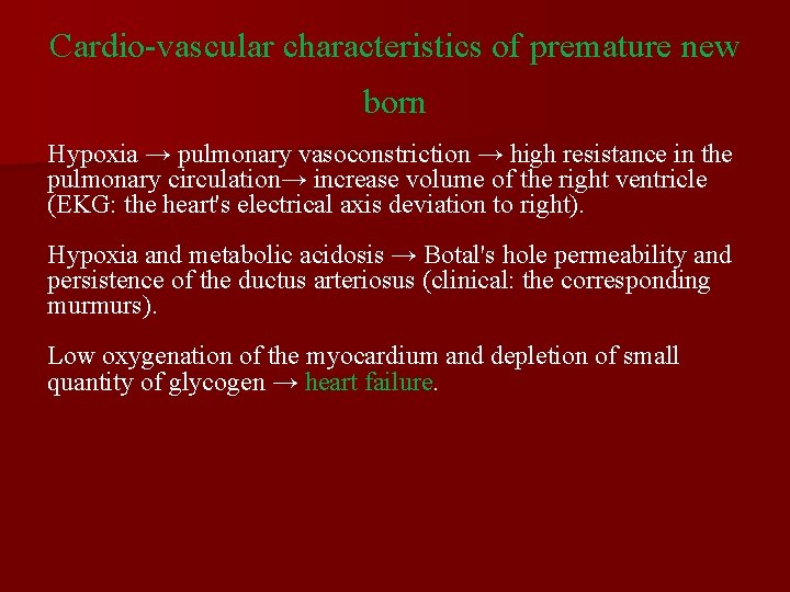 Cardio-vascular characteristics of premature new born Hypoxia → pulmonary vasoconstriction → high resistance in