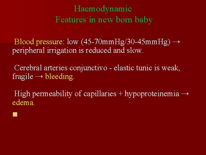 Haemodynamic Features in new born baby Blood pressure: low (45 -70 mm. Hg/30 -45