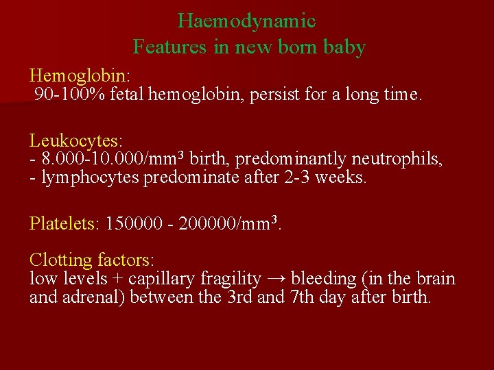 Haemodynamic Features in new born baby Hemoglobin: 90 -100% fetal hemoglobin, persist for a