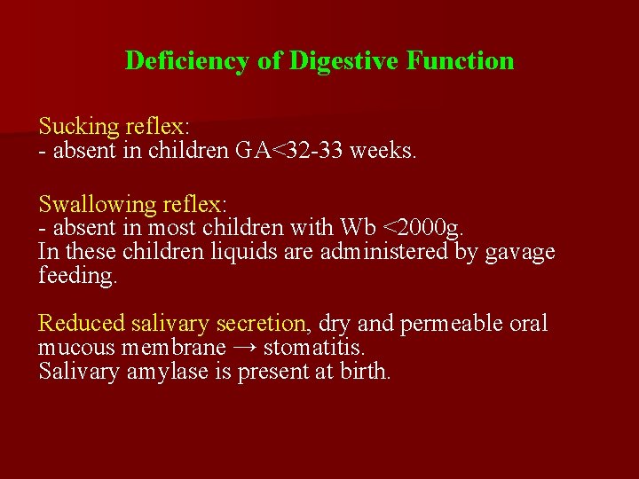 Deficiency of Digestive Function Sucking reflex: - absent in children GA<32 -33 weeks. Swallowing