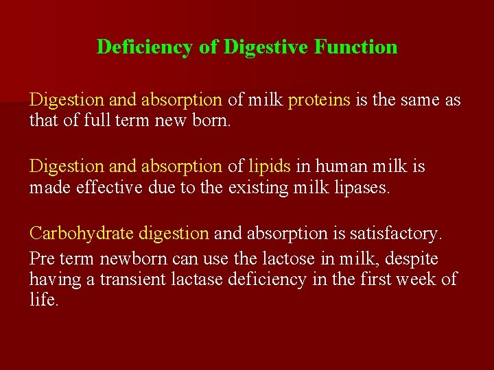 Deficiency of Digestive Function Digestion and absorption of milk proteins is the same as