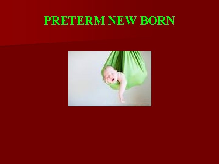 PRETERM NEW BORN 
