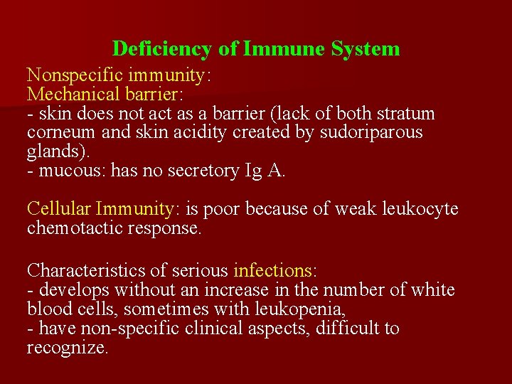 Deficiency of Immune System Nonspecific immunity: Mechanical barrier: - skin does not act as