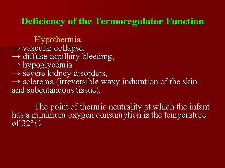 Deficiency of the Termoregulator Function Hypothermia: → vascular collapse, → diffuse capillary bleeding, →