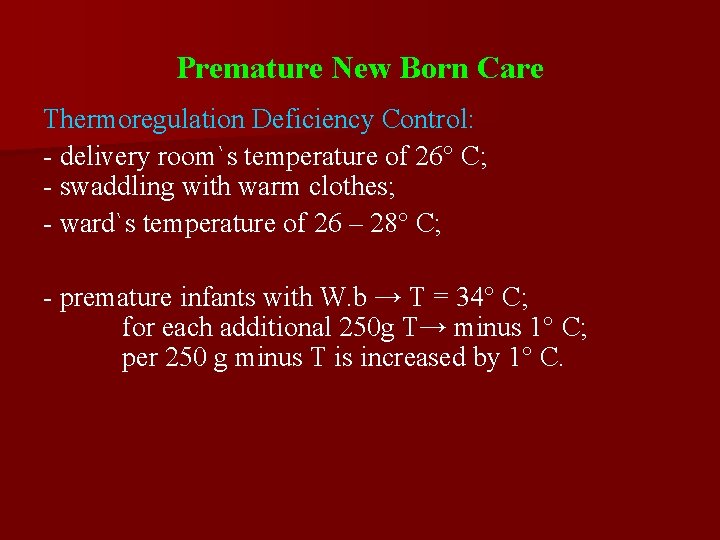 Premature New Born Care Thermoregulation Deficiency Control: - delivery room`s temperature of 26° C;