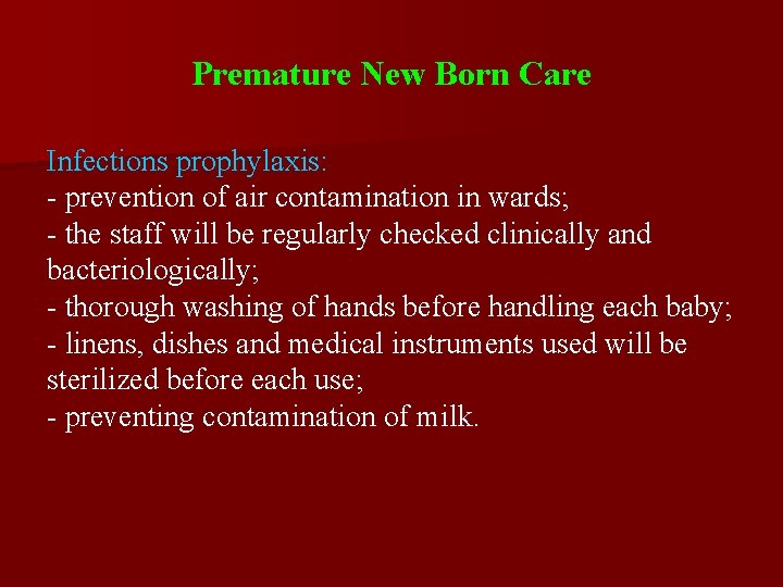 Premature New Born Care Infections prophylaxis: - prevention of air contamination in wards; -