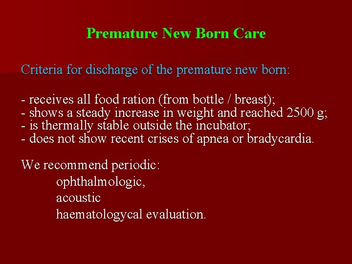 Premature New Born Care Criteria for discharge of the premature new born: - receives