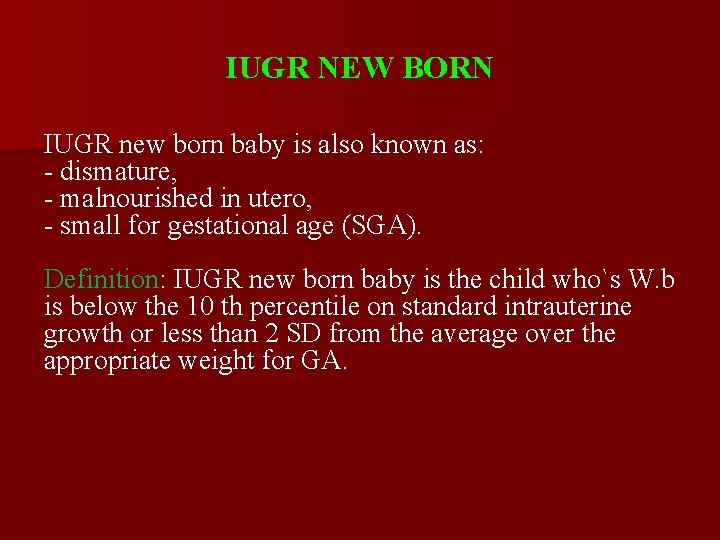 IUGR NEW BORN IUGR new born baby is also known as: - dismature, -