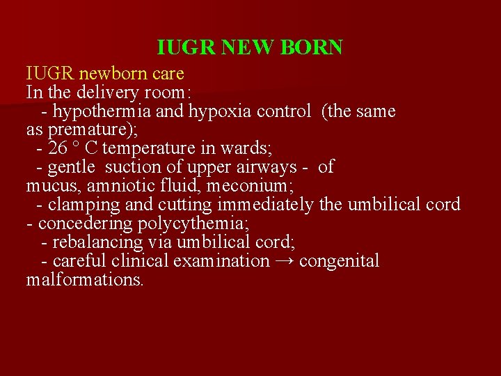 IUGR NEW BORN IUGR newborn care In the delivery room: - hypothermia and hypoxia