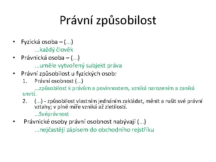 Právní způsobilost • Fyzická osoba – (. . . ). . . každý člověk