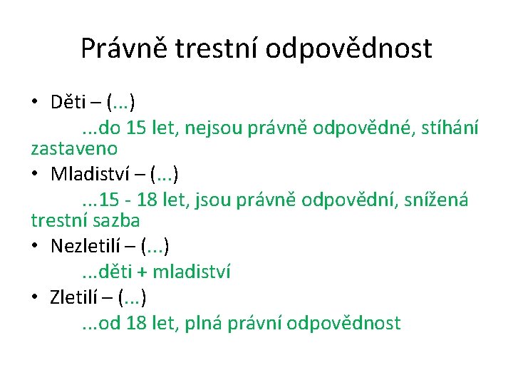 Právně trestní odpovědnost • Děti – (. . . ). . . do 15