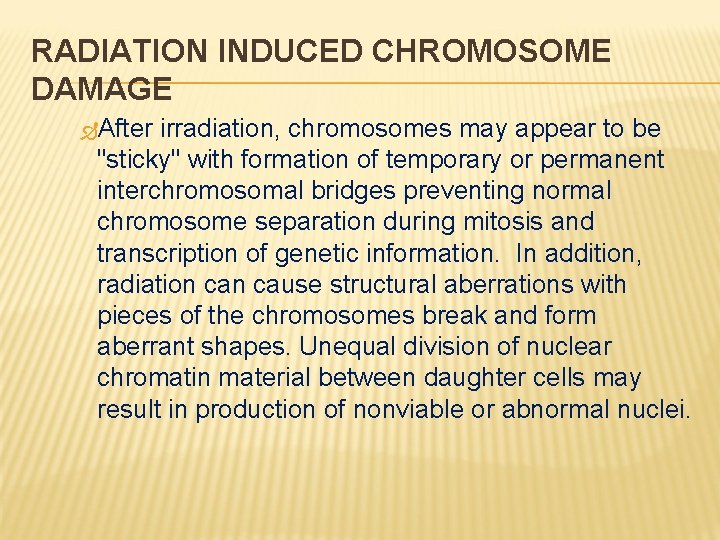 RADIATION INDUCED CHROMOSOME DAMAGE After irradiation, chromosomes may appear to be "sticky" with formation