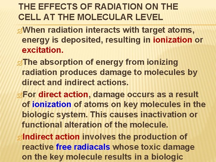 THE EFFECTS OF RADIATION ON THE CELL AT THE MOLECULAR LEVEL When radiation interacts