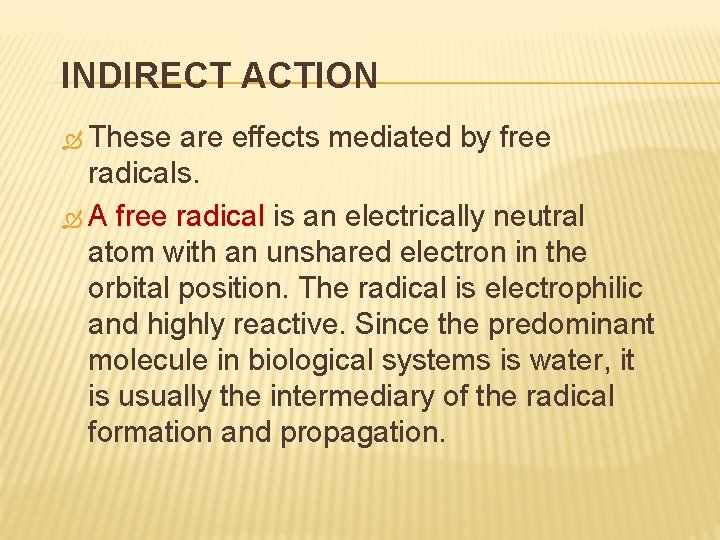 INDIRECT ACTION These are effects mediated by free radicals. A free radical is an