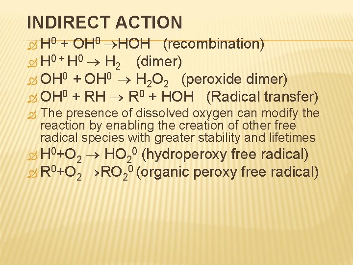 INDIRECT ACTION H 0 + OH 0 ®HOH (recombination) H 0 + H 0