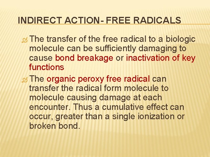 INDIRECT ACTION- FREE RADICALS The transfer of the free radical to a biologic molecule